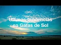 Tendencias Gafas de Sol Verano 2018 en 1 minuto