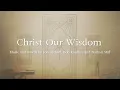 Christ Our Wisdom (Official Lyric Video)