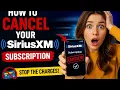 How to cancel your SiriusXM subscription