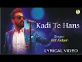 Lagu Kadi Te Hans-Atif Aslam  |Lyrical | Music Label-Mainstage Productions | Produced by-Ahsan Pervaiz |