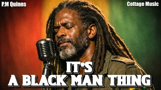 p m quinns its a black man thing