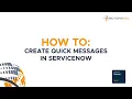 How To Create Quick Messages in ServiceNow