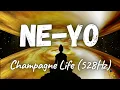 Ne-Yo - Champagne Life (528Hz)