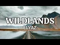 ELYAZ - Wildlands (Lyrics) Video