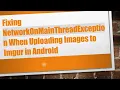 Fixing NetworkOnMainThreadException When Uploading Images to Imgur in Android