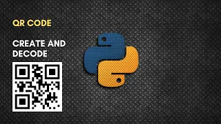 QR Code Create and Decode pyQRcode pyzbar Python Tutorial