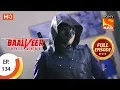 Download Lagu Baalveer Returns - Ep 134 - Full Episode - 13th March 2020