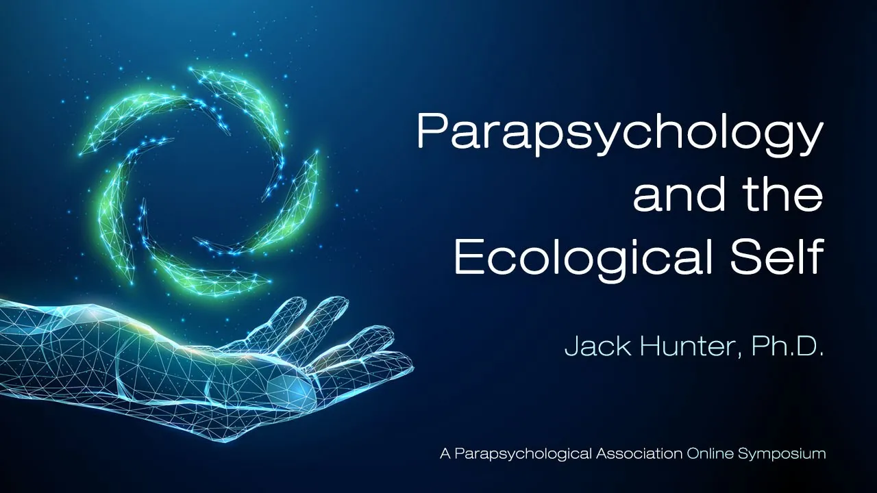Parapsychology and the Ecological Self | Jack Hunter