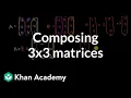 Composing 3x3 matrices Matrices Precalculus Khan Academy