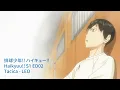 Download Lagu 【歌詞】排球少年!! ハイキュー!! Haikyuu!! Ending 2 Full【Tacica - LEO】