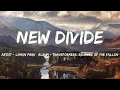 Download Lagu New Divide - Lyrics