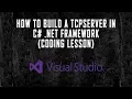 HOW TO BUILD A TCPSERVER CODING LESSON