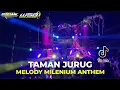 Download Lagu DJ TAMAN JURUG X MELODY MILENIUM ANTHEM FULL PARGOY JEDAG JEDUG