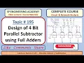 195 Design of 4 Bit Parallel Subtractor using Full Adders