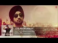 Los Angelas La Diljit Dosanjh | Punjabi Audio Song | Yo Yo Honey Singh | T-Series Apna Punjab