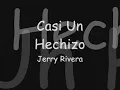 Casi Un Hechizo - Jerry Rivera (Letra)