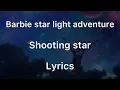 Lagu Barbie star light adventure - Shooting star - Lyrics