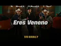 Eres Veneno - Edgardo Nuñez, Los Dos De Tamaulipas (LETRA/LYRICS)