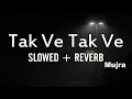 Download Lagu TAK VE TAK VE FULL MUJRA (SLOWED AND REVERB)2023HD