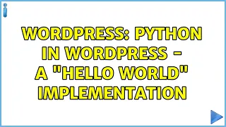 Wordpress Python in Wordpress - A Hello World implementation 2 Solutions