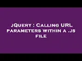 jQuery Calling URL parameters within a js file