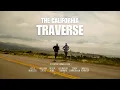 THE CALIFORNIA TRAVERSE Documentary