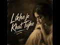 Likhe Jo Khat Tujhe