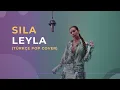 LEYLA - SILA | Türkçe Pop Cover #türkçepop #sıla #2026hits