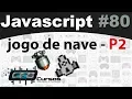 JavaScript Course - Creating a Spaceship Game in JavaScript