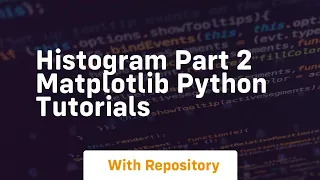 histogram part 2 matplotlib python tutorials