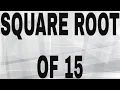 SQUARE ROOT OF 15