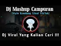 DJ CAMPURAN MENGKANE JEDAG JEDUG VIRAL TIKTOK YANG BANYAK DI CARI