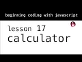 Beginning Coding with Javascript Lesson 17 Calculator