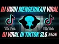 DJ UWIH MEMGERIKAN REMIX VIRAL TIKTOK  FULL BASS TERBARU 2021
