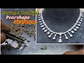 Making a Beautiful Necklace Using Pearshape by step process