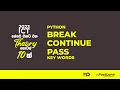 Break-Continue-Pass in Python ICT