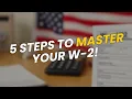 5 Key Steps to Mastering Your First W-2