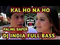 Lagu DJ INDIA KAL HO NAA HO TERBARU 2021 • DJ FULL BASS PALING BAPER