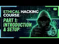 Ethical Hacking Course Part 1 Introduction Setup for Beginners Complete Cybersecurity Course