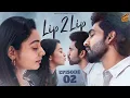 Lagu Lip 2 Lip - Episode 02 | Couples | Sugi Vijay, Samyutha, Preethi | Adan Aravind | Finally