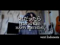 Download Lagu Kimi Dattara (君だったら) - HAPPY BIRTHDAY versi Indonesia [pur]