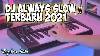dj always slow keren tiktok remix terbaru 2021 dj cantik remix 