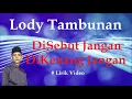 Download Lagu Lody Tambunan ~DiSebut Jangan DiKenang Jangan ~Lirik