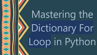 Mastering the Dictionary For Loop in Python