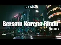 Download Lagu Bersatu Karena Rindu - Gamma1 { Lirik Lagu }