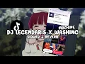 DJ LEGENDARIS X WASHING MACHINE (Slowed  \u0026 Reverb)
