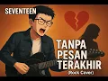 SEVENTEEN - Tanpa Pesan Terakhir (Rock Cover)