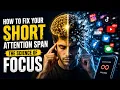 How to Fix Your Short Attention Span The Science of Focus