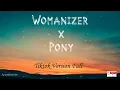 Lagu Womanizer x Pony (Tiktok Version Full)
