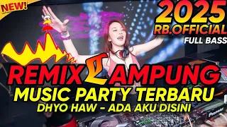 remix lampung terbaru full bass 2025 dhyo haw ada aku disini 